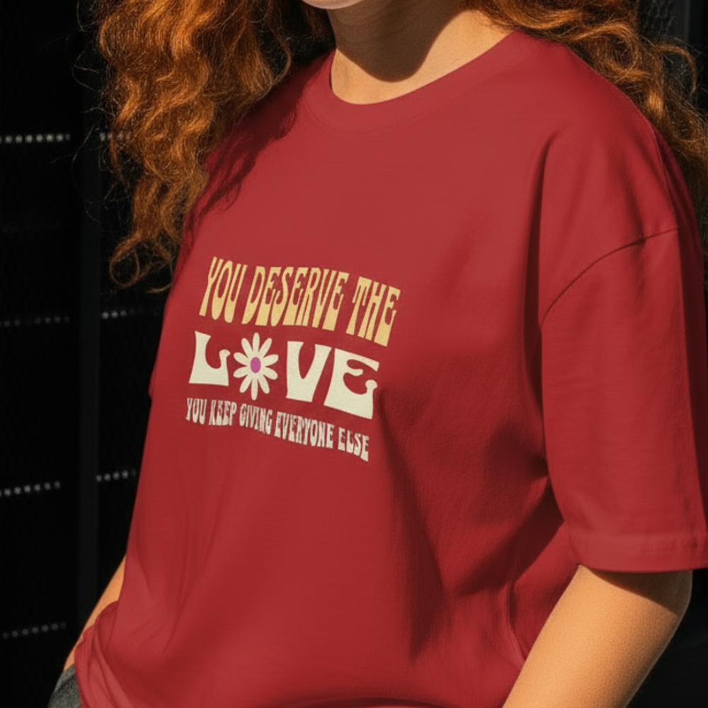 "You Deserve the Love" Graphic Tee